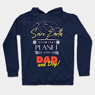 Save Earth It's the Only Place with Dad and Dog Daddy T shirt Hoodie